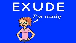 Exude Meaning 2