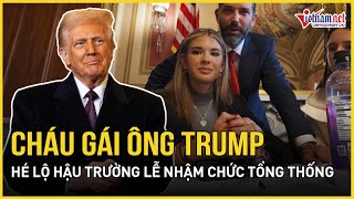 Cháu gái ông Trump hé lộ hậu trường chấn động lễ nhậm chức Tổng thống Mỹ | Báo VietNamNet