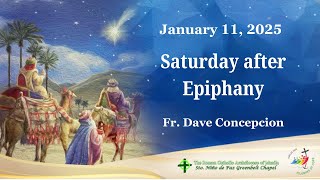 Jan. 11, 2025  Saturday after Epiphany with Fr. Dave Concepcion