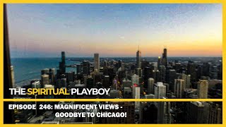 Episode 246: Magnificent Views - Goodbye to Chicago!