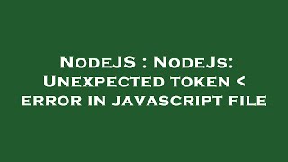 NodeJS : NodeJs: Unexpected token error in javascript file