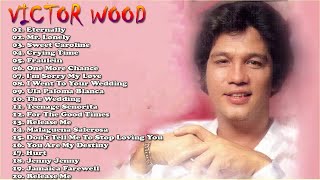 VICTOR WOOD Greatest Hits OPM Nonstop Collection Tagalog  Love Songs Of All Time