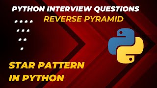 #4 Reverse Pyramid Star Pattern in Python | Python Interview Questions