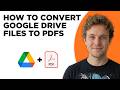 How to Convert Google Drive Files to PDFs (Step by Step)