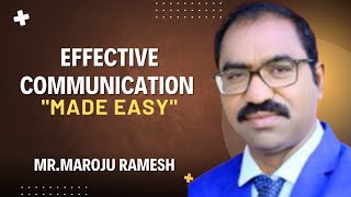 Master the Art of Effective Communication By Mr.Maroju Ramesh