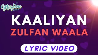 Kaaliyan Zulfan Waala Lyric Video