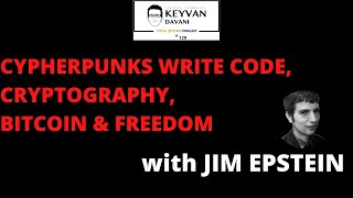 TotalBitcoin #129: Jim Epstein- Cypherpunks write Code, Cryptography, Bitcoin \u0026 Freedom.