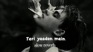 Teri Yaadon Mein (Slowed+Rewarb)#lofi #hindisong #lofimusic