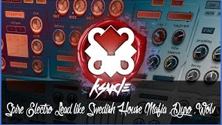 How To Spire - Electro Lead Like Swedish House Mafia , Dyro ,Wolv Tracks