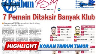 🔴Penggawa PSM Makassar Laris Manis Jelang Jendela Transfer Dibuka | HIGHLIGHT KORAN TRIBUN TIMUR