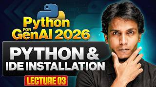 Python & IDE Installation | Python for Gen AI 2026 | Lecture 3