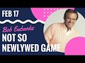 Bob Eubanks and the Not So Newlywed Game - FEB 17