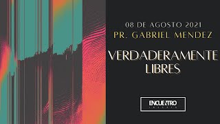 Reunión Principal: VERDADERAMENTE LIBRES - Pr. Gabriel Mendez