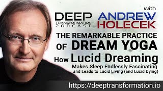 Andrew Holecek – Lucid Dreaming and The Remarkable Practice of Dream Yoga