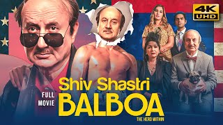 Shiv Shastri Balboa (2022) Hindi Full Movie In 4K UHD | Starring Anupam Kher, Neena Gupta