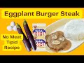 Gawin mo ito sa Talong! Meat Alternative | Tipid / Vegetarian Recipe | Eggplant Burger Steak