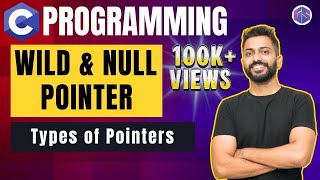 What is Wild Pointer and Null Pointer with Examples | Types of Pointers | C programming