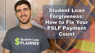 5 Steps to Fix Your PSLF Payment Count | Public Service Loan Forgiveness