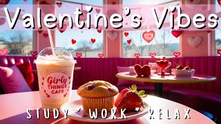 Valentine's Vibes at the cafe🩷🧋| music \u0026 ambience to study/work/relax | Girly Things✨🎀