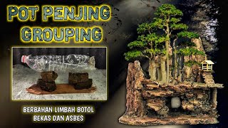 POT PENJING GROUPING ‼️MENGUBAH LIMBAH BOTOL BEKAS DAN ASBES JADI POT BONSAI PENJING PANORAMA ‼️