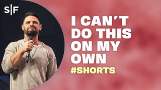 God, I Can't Do This On My Own #Shorts | Steven Furtick