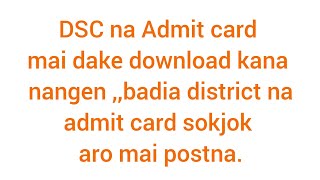 DSC na admit card sokengjok uko mai dake download kagen nie, knatime rabo...