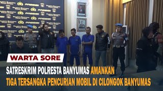 SATRESKRIM POLRESTA BANYUMAS AMANKAN TIGA TERSANGKA PENCURIAN MOBIL DI CILONGOK BANYUMAS