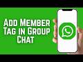 How to Add Member Tag in WhatsApp Group Chat New Feature