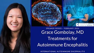 The Treatments for Autoimmune Encephalitis with Dr. Grace Gombolay