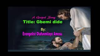 Song Titled: Gbemi dide