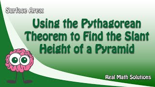 Using the Pythagorean Theorem to Find the Slant Height of a Pyramid