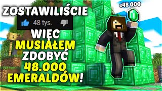 ZOSTAWILIŚCIE 48,000 ŁAPEK WIĘC ZROBIŁEM 48,000 EMERALDÓW W MINECRAFT!