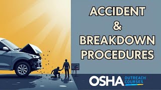 Accident & Breakdown Procedures | Safety & Incident Management Training | OSHA Outreach Courses
