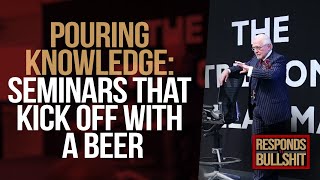 POURING KNOWLEDGE: SEMINARS THAT KICK OFF WITH A BEER | DAN RESPONDS TO BULLSHIT