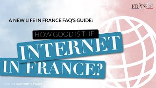 How good is the internet in France?