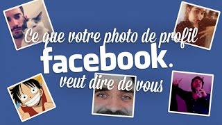 Ce que votre photo de profil Facebook veut dire de vous