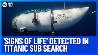 'Signs of Life' Detected During Search For Missing Titanic Tour Submersible