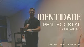 É preciso viver uma Identidade Pentecostal - Isaías 30