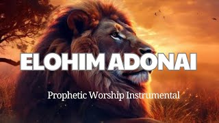 Prophetic Worship Instrumental| Elohim Adonai| Anointed instrumental worship music
