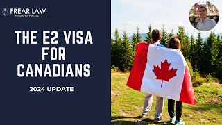 2024 UPDATE: E2 VISA FOR CANADIAN CITIZENS