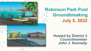 Robinson Park Pool Groundbreaking: July 5, 2022