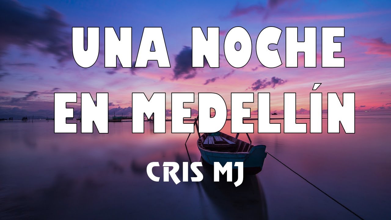 Cris Mj - Una Noche En Medellín (Letra/Lyrics) | Karol G, Rauw ...