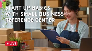 Start Up Basics with Small Business Reference Center Workshop - 4/13/22