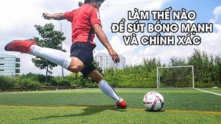 CÁCH SÚT BÓNG CỰC MẠNH VÀ CHÍNH XÁC NHƯ RONALDO