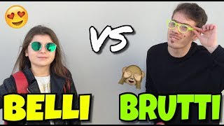 BELLI VS BRUTTI