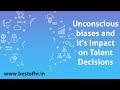 Unconscious biases and it's Impact on Talent Decisions