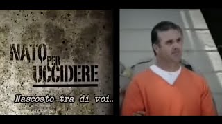 Serial Killers: C.S. L'assassino è nascosto tra di voi. Nato per Uccidere. Documentario ITA