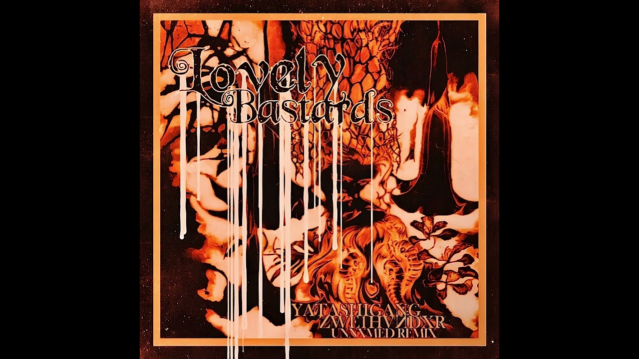 Lovely Bastards Unnxmed Remix Zwe1hvndxr Yatashigang Song Lyrics