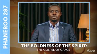 The Boldness Of The Spirit - The Gospel Of Grace: Phaneroo 287 Live Stream with Apostle Grace Lubega