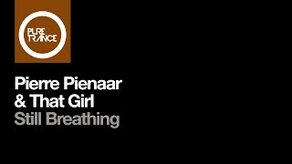 Pierre Pienaar \u0026 That Girl - Still Breathing [Pure Trance]